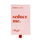 SEDUCE ME